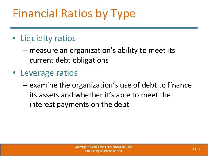 Financial Ratios by Type • Liquidity ratios – measure an organization’s ability to meet