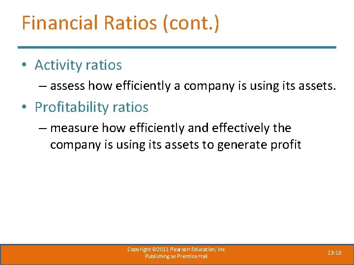 Financial Ratios (cont. ) • Activity ratios – assess how efficiently a company is