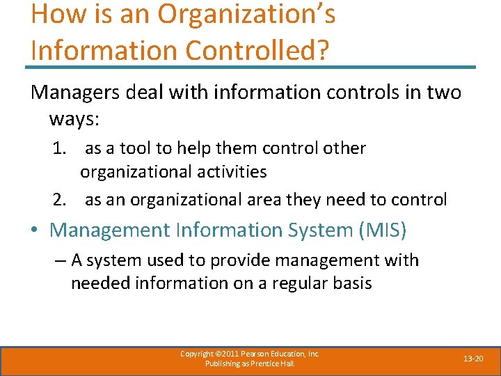 How is an Organization’s Information Controlled? Managers deal with information controls in two ways: