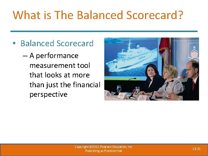 What is The Balanced Scorecard? • Balanced Scorecard – A performance measurement tool that