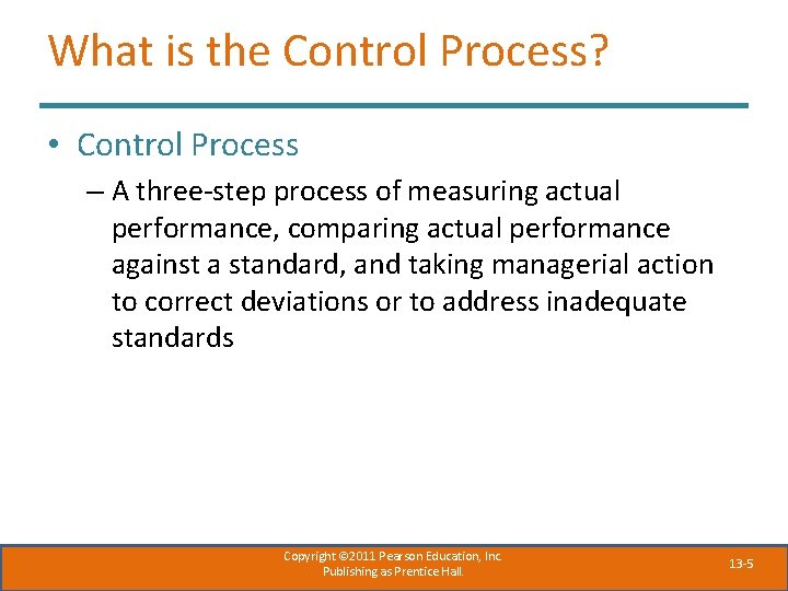 What is the Control Process? • Control Process – A three-step process of measuring