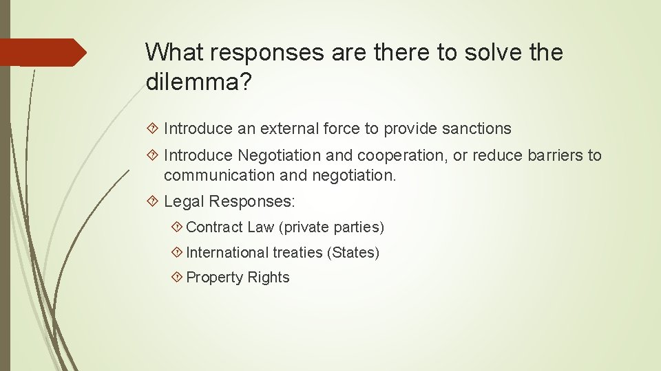 What responses are there to solve the dilemma? Introduce an external force to provide