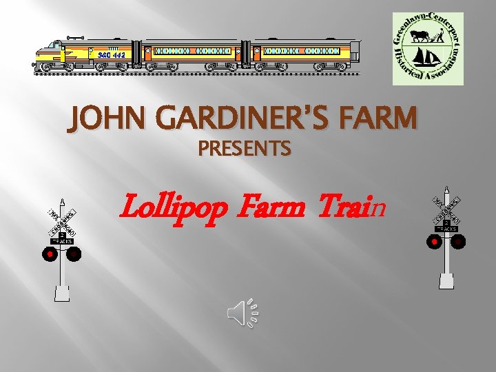 JOHN GARDINER’S FARM PRESENTS Lollipop Farm Train 