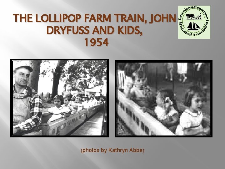 THE LOLLIPOP FARM TRAIN, JOHN DRYFUSS AND KIDS, 1954 (photos by Kathryn Abbe) 