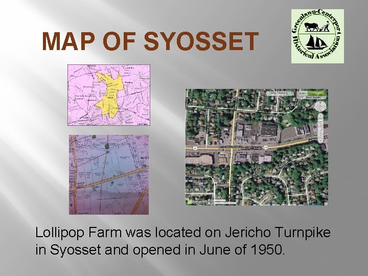 MAP OF SYOSSET Lollipop Farm was located on Jericho Turnpike in Syosset and opened