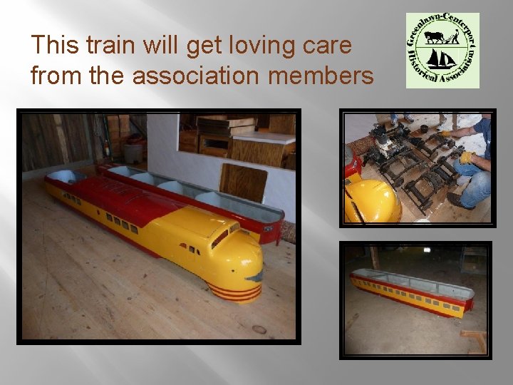 This train will get loving care from the association members 