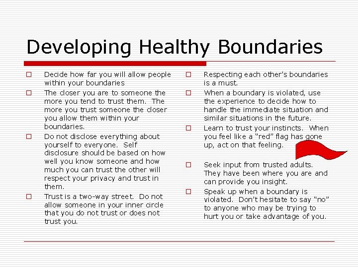 Developing Healthy Boundaries o o Decide how far you will allow people within your