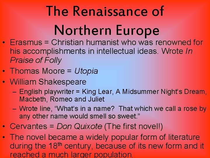 The Renaissance of Northern Europe • Erasmus = Christian humanist who was renowned for