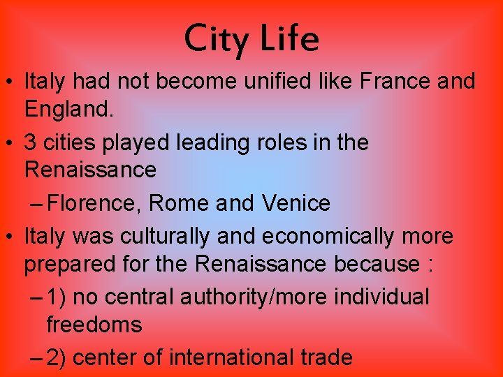 City Life • Italy had not become unified like France and England. • 3