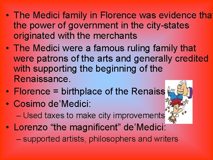  • The Medici family in Florence was evidence that the power of government