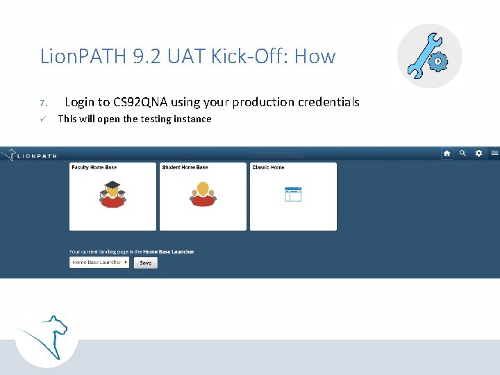 Lion. PATH 9. 2 UAT Kick-Off: How 7. ü Login to CS 92 QNA