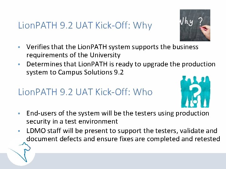 Lion. PATH 9. 2 UAT Kick-Off: Why § § Verifies that the Lion. PATH