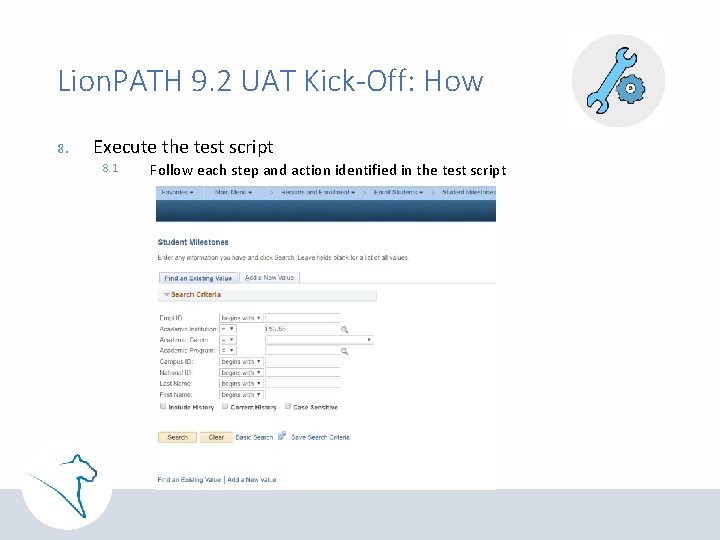 Lion. PATH 9. 2 UAT Kick-Off: How 8. Execute the test script 8. 1