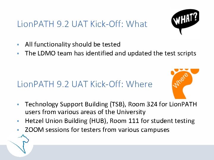 Lion. PATH 9. 2 UAT Kick-Off: What § § All functionality should be tested