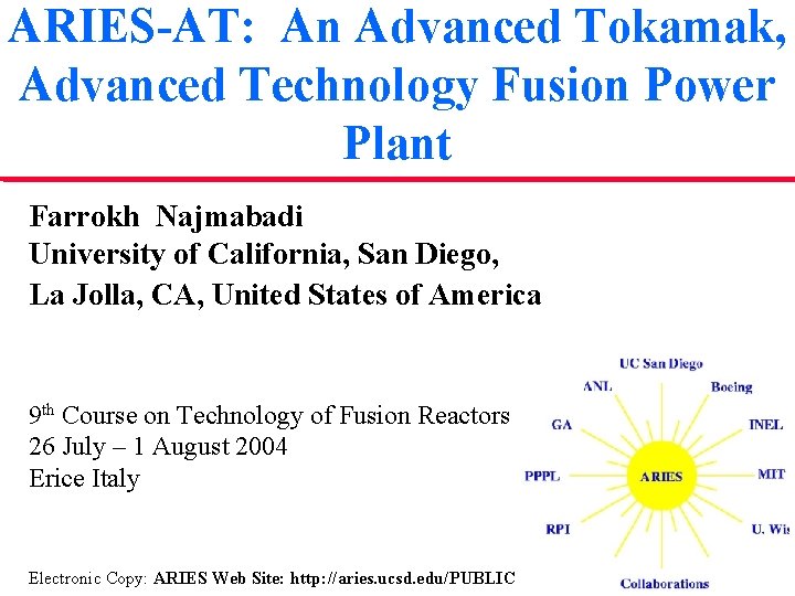 ARIES-AT: An Advanced Tokamak, Advanced Technology Fusion Power Plant Farrokh Najmabadi University of California,