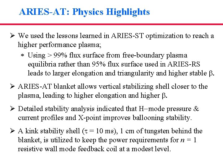 ARIES-AT: Physics Highlights Ø We used the lessons learned in ARIES-ST optimization to reach