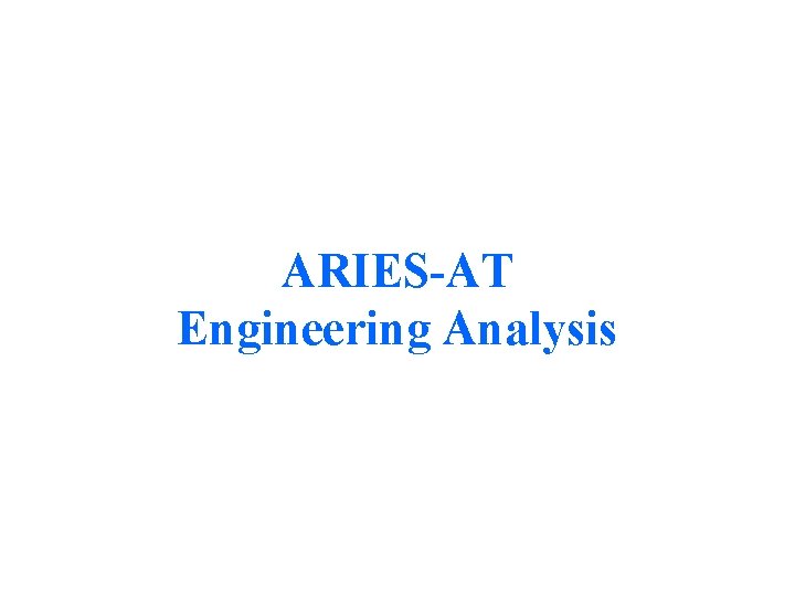 ARIES-AT Engineering Analysis 