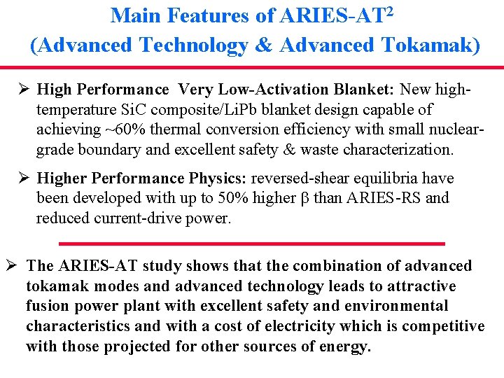 Main Features of ARIES-AT 2 (Advanced Technology & Advanced Tokamak) Ø High Performance Very