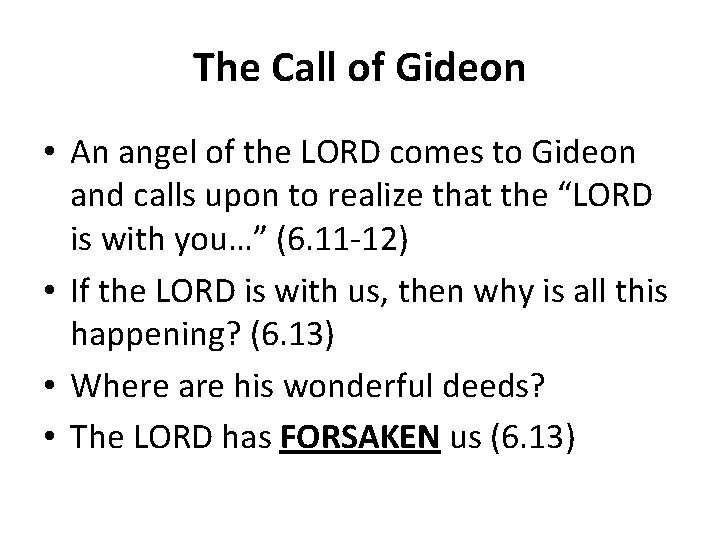 The Call of Gideon • An angel of the LORD comes to Gideon and