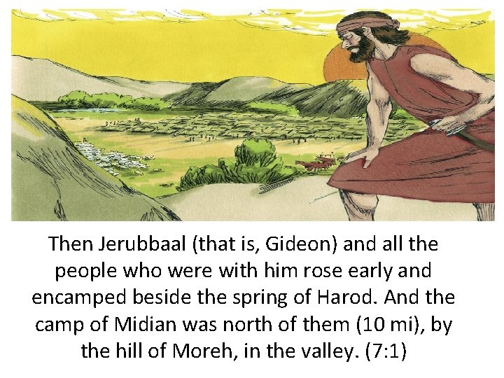 Then Jerubbaal (that is, Gideon) and all the people who were with him rose