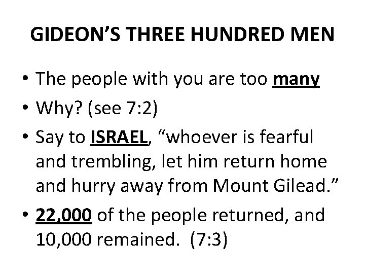 GIDEON’S THREE HUNDRED MEN • The people with you are too many • Why?