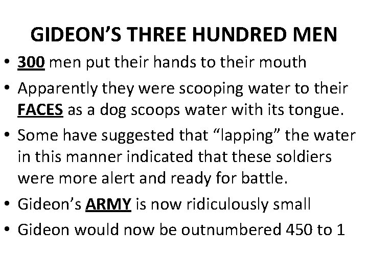 GIDEON’S THREE HUNDRED MEN • 300 men put their hands to their mouth •