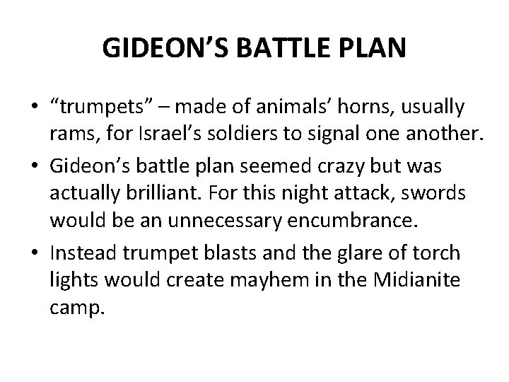 GIDEON’S BATTLE PLAN • “trumpets” – made of animals’ horns, usually rams, for Israel’s