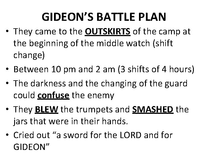 GIDEON’S BATTLE PLAN • They came to the OUTSKIRTS of the camp at the