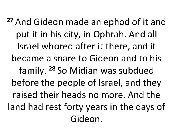 27 And Gideon made an ephod of it and put it in his city,