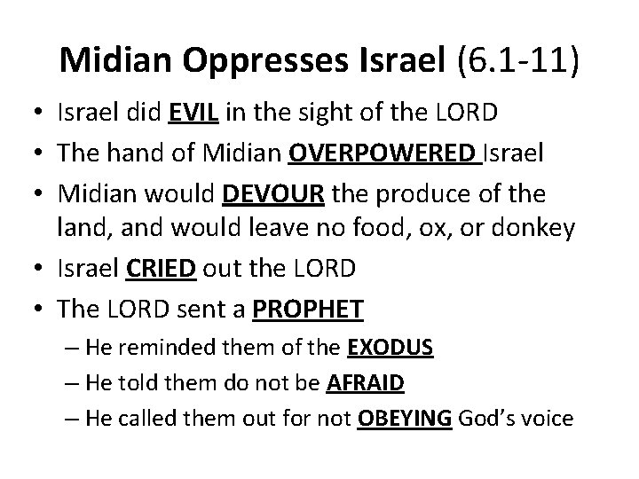 Midian Oppresses Israel (6. 1 -11) • Israel did EVIL in the sight of