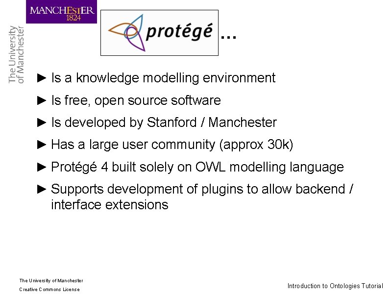 … ► Is a knowledge modelling environment ► Is free, open source software ►