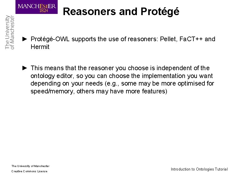 Reasoners and Protégé ► Protégé-OWL supports the use of reasoners: Pellet, Fa. CT++ and