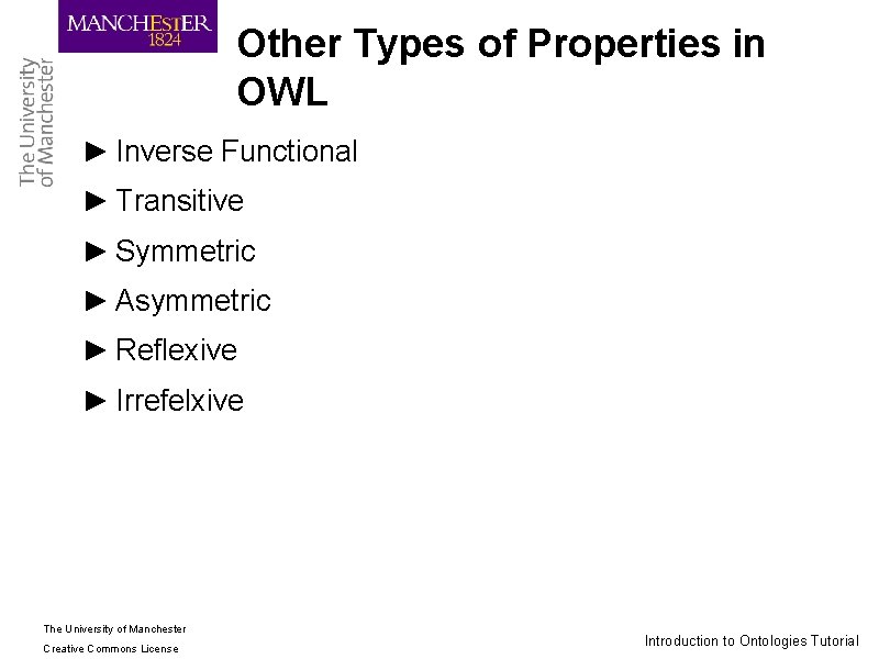 Other Types of Properties in OWL ► Inverse Functional ► Transitive ► Symmetric ►