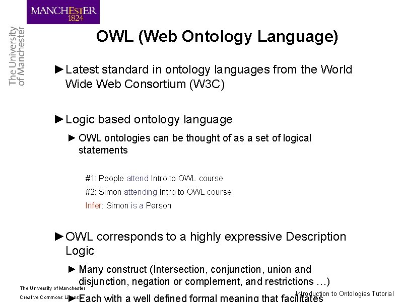 OWL (Web Ontology Language) ►Latest standard in ontology languages from the World Wide Web