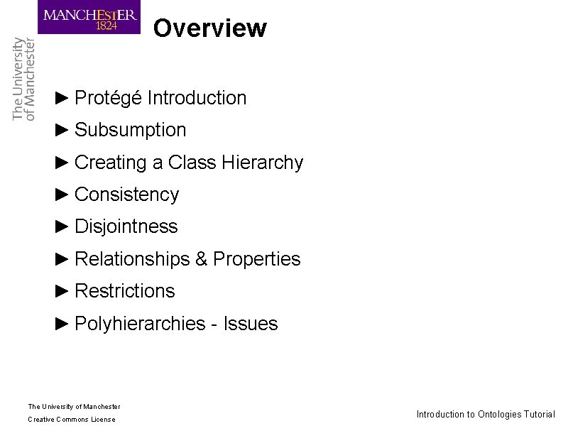 Overview ► Protégé Introduction ► Subsumption ► Creating a Class Hierarchy ► Consistency ►