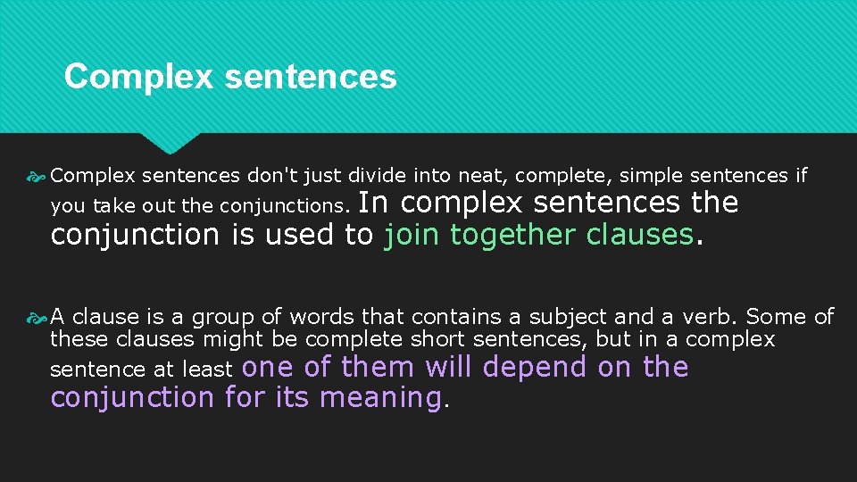 Complex sentences don't just divide into neat, complete, simple sentences if you take out