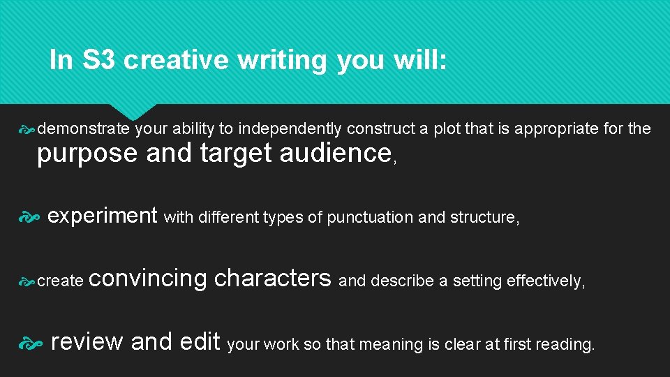 In S 3 creative writing you will: demonstrate your ability to independently construct a