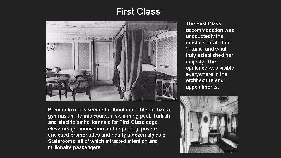 First Class The First Class accommodation was undoubtedly the most celebrated on ‘Titanic’ and