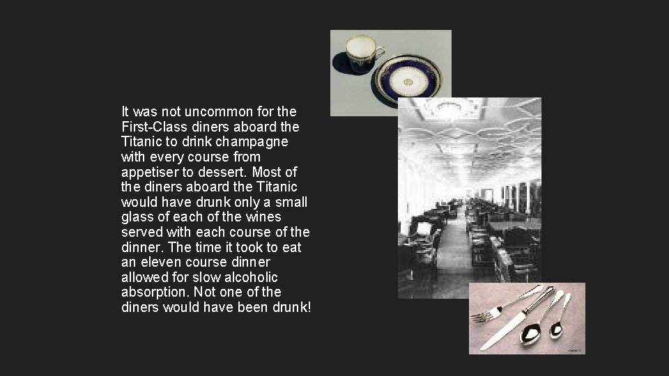 It was not uncommon for the First-Class diners aboard the Titanic to drink champagne