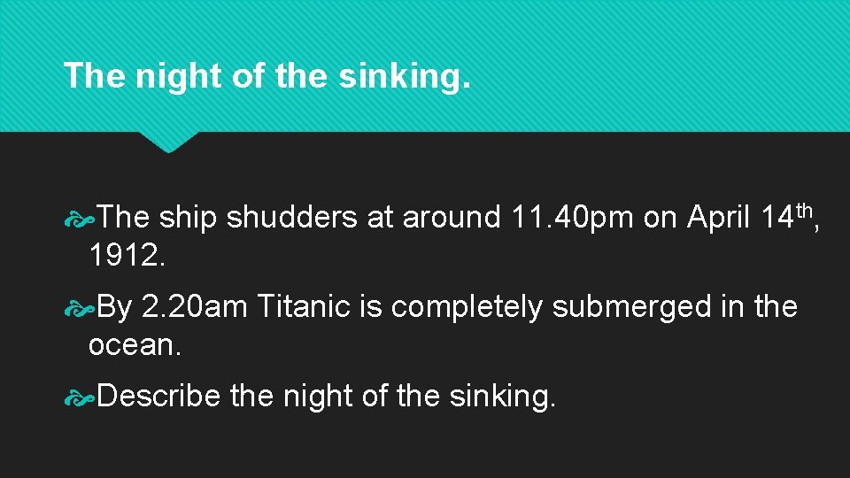 The night of the sinking. The ship shudders at around 11. 40 pm on