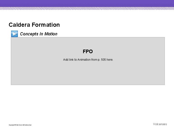 Caldera Formation Concepts In Motion FPO Add link to Animation from p. 505 here.