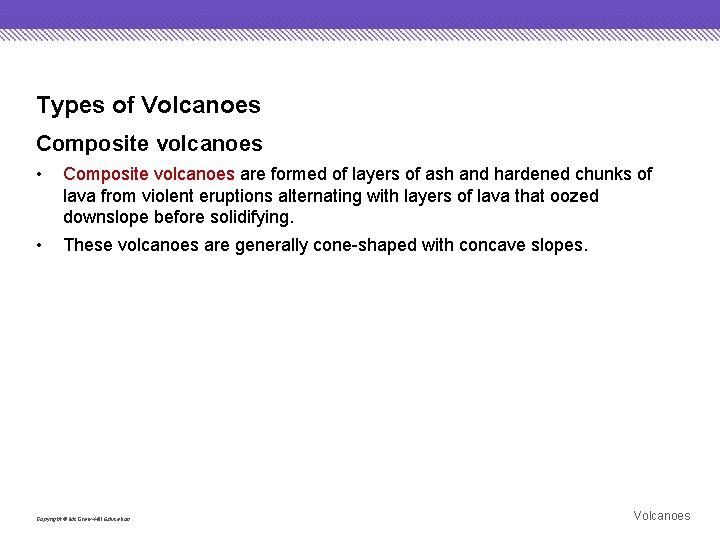 Types of Volcanoes Composite volcanoes • Composite volcanoes are formed of layers of ash