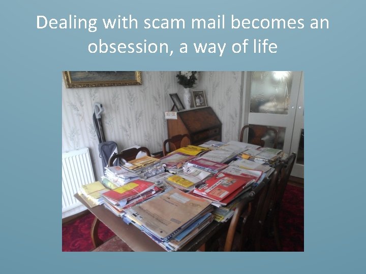 Dealing with scam mail becomes an obsession, a way of life 