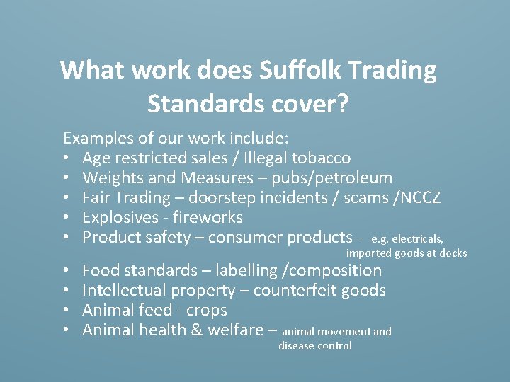 What work does Suffolk Trading Standards cover? Examples of our work include: • Age