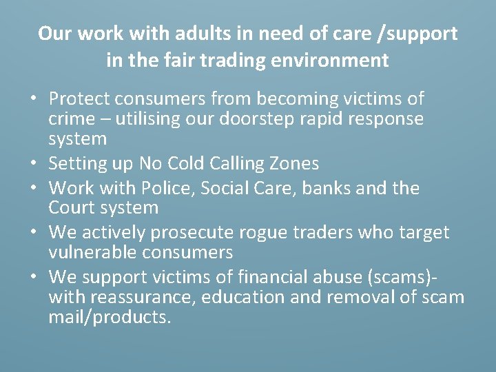 Our work with adults in need of care /support in the fair trading environment