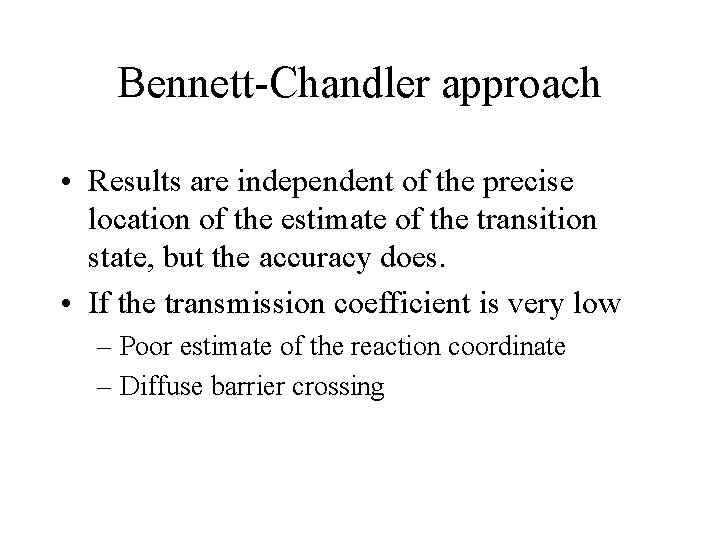 Bennett-Chandler approach • Results are independent of the precise location of the estimate of