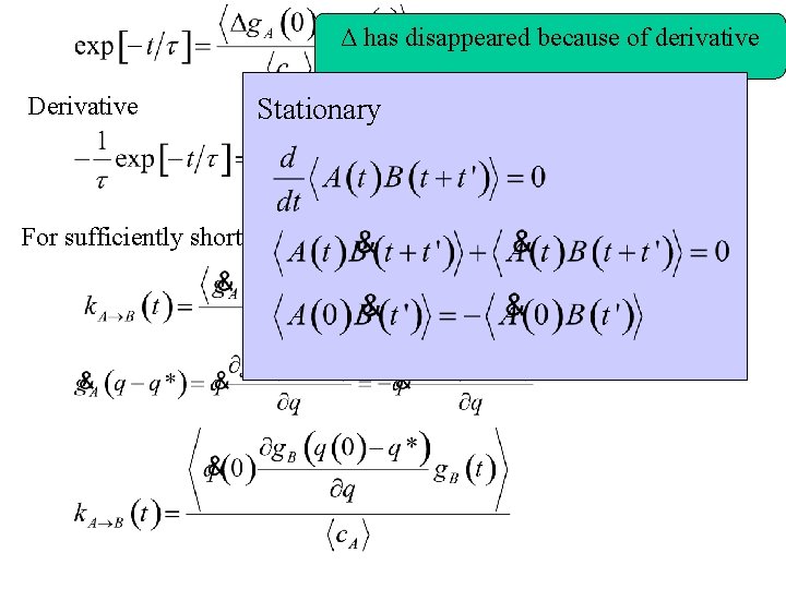 Δ has disappeared because of derivative Derivative For sufficiently short t Stationary 
