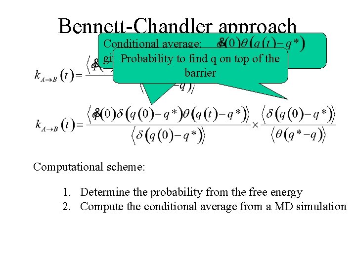Bennett-Chandler approach Conditional average: given that we start on top theofbarrier Probability to find
