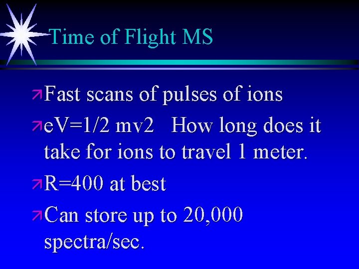 Time of Flight MS ä Fast scans of pulses of ions ä e. V=1/2