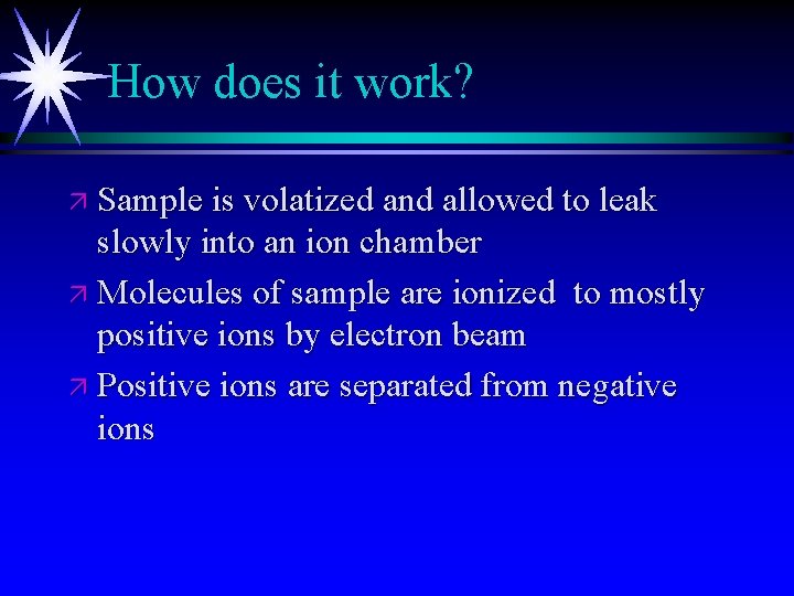 How does it work? ä Sample is volatized and allowed to leak slowly into